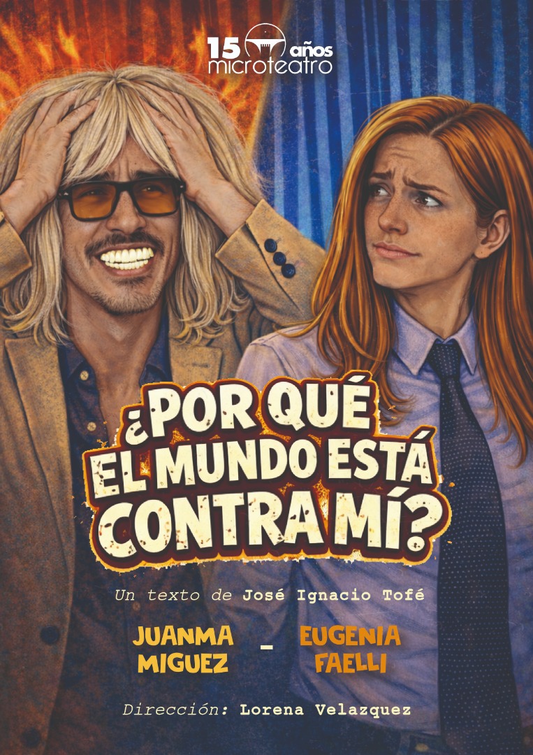 ¿Por qué el mundo está contra mí? - Microteatro